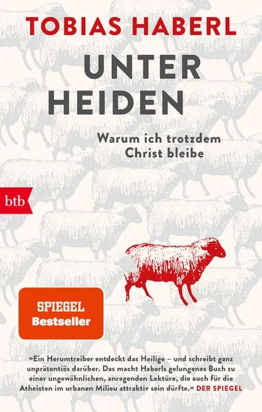 Buchcover: Unter Heiden. Warum ich trotzdem Christ bleibe von Tobias Haberl